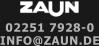 INFO@ZAUN.DE 02251 7928-0