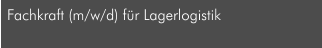 Fachkraft (m/w/d) für Lagerlogistik
