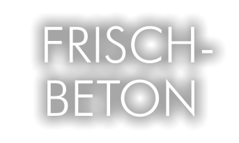 FRISCH- BETON