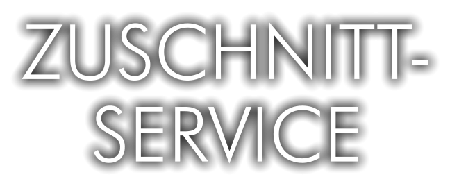 ZUSCHNITT- SERVICE