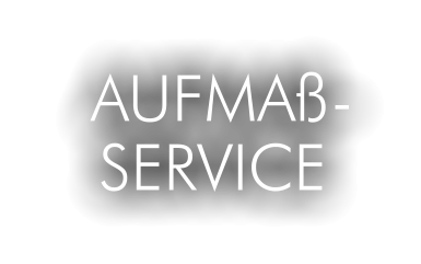 AUFMAß- SERVICE