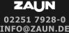 INFO@ZAUN.DE 02251 7928-0