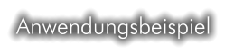Anwendungsbeispiel