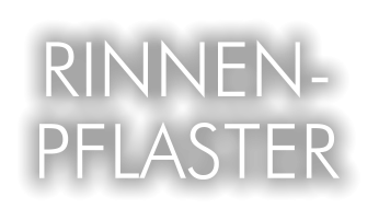 RINNEN- PFLASTER