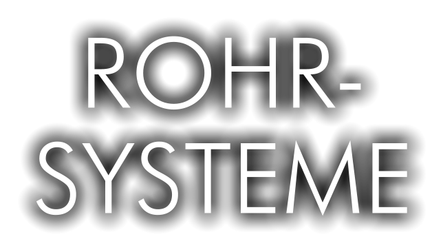 ROHR- SYSTEME