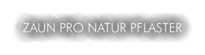 ZAUN PRO NATUR PFLASTER