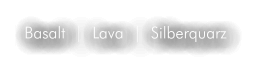 Basalt  |  Lava  |  Silberquarz