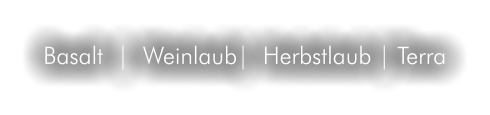 Basalt  |  Weinlaub|  Herbstlaub | Terra