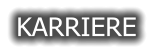 KARRIERE