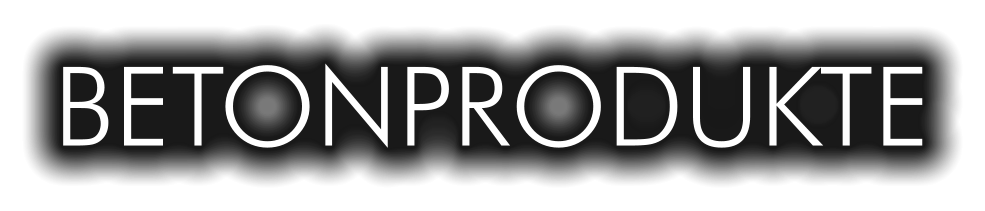 BETONPRODUKTE
