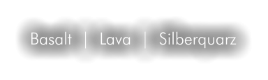 Basalt  |  Lava  |  Silberquarz