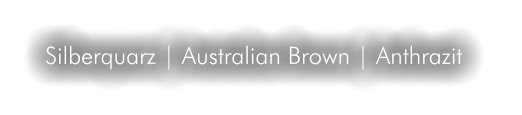 Silberquarz | Australian Brown | Anthrazit