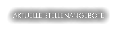 AKTUELLE STELLENANGEBOTE