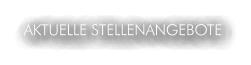 AKTUELLE STELLENANGEBOTE
