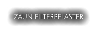 ZAUN FILTERPFLASTER