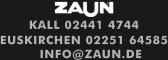 INFO@ZAUN.DE KALL 02441 4744 EUSKIRCHEN 02251 64585